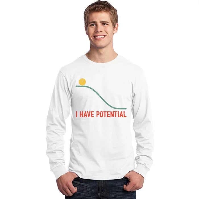 I Have Potential Funny Physics Science Teacher Tall Long Sleeve T-Shirt