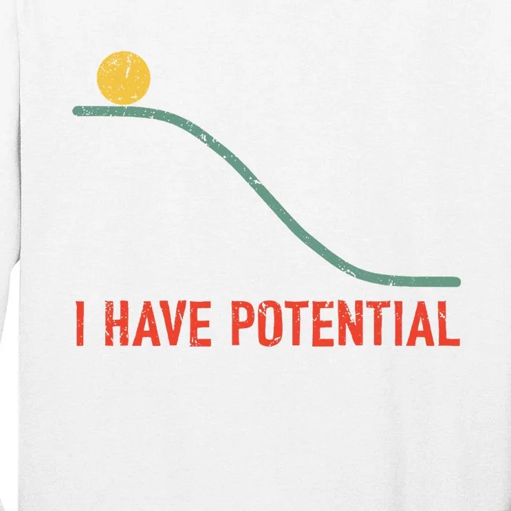 I Have Potential Funny Physics Science Teacher Tall Long Sleeve T-Shirt