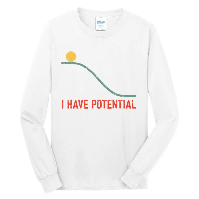 I Have Potential Funny Physics Science Teacher Tall Long Sleeve T-Shirt