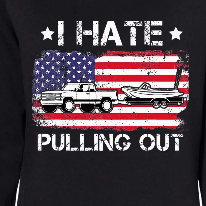 I Hate Pulling Out Funny Boating Fishing Usa Flag Womens California Wash Sweatshirt