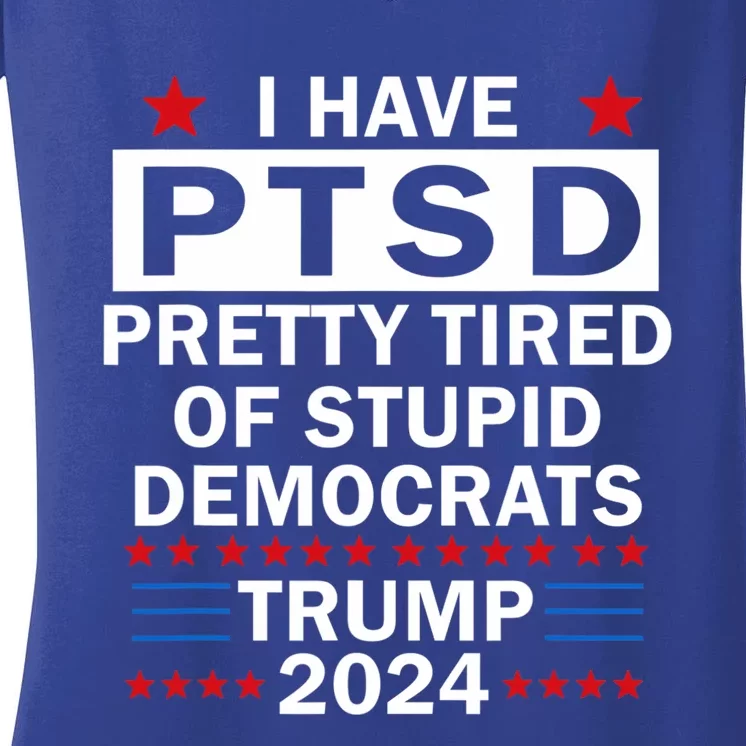 I Have Ptsd Pretty Tired Of Stupid Democrats Women's V-Neck T-Shirt