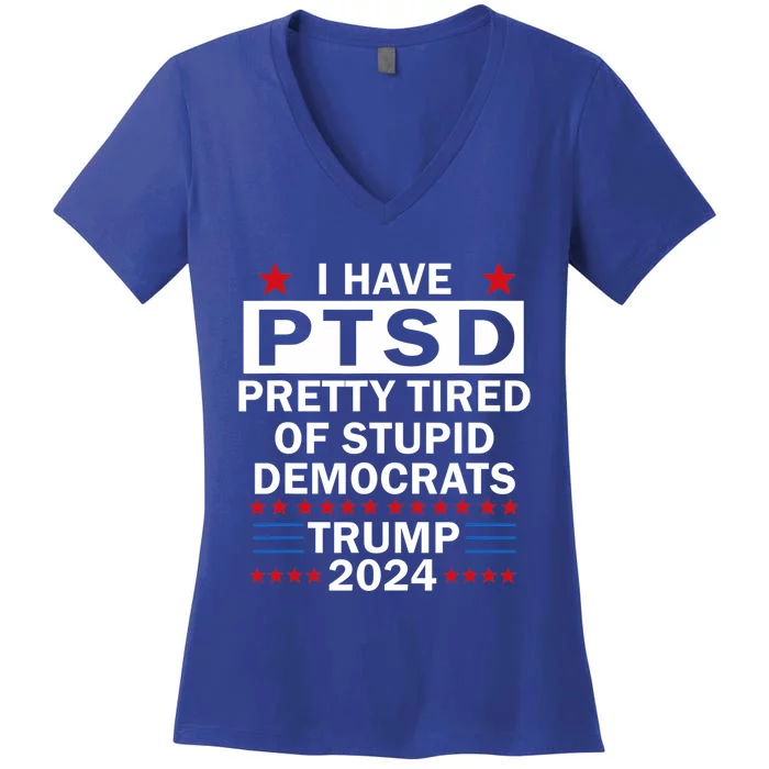 I Have Ptsd Pretty Tired Of Stupid Democrats Women's V-Neck T-Shirt