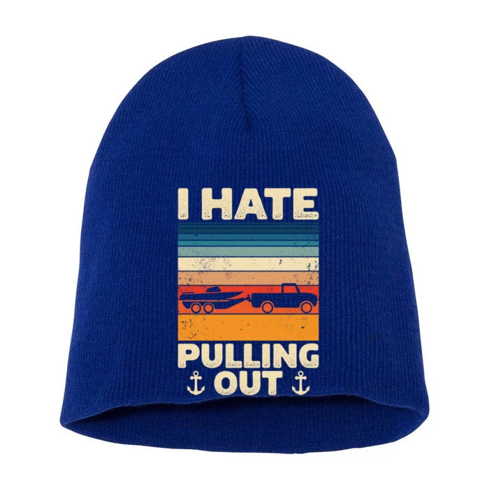 I Hate Pulling Out Retro Boating Boat Captain Gift Short Acrylic Beanie