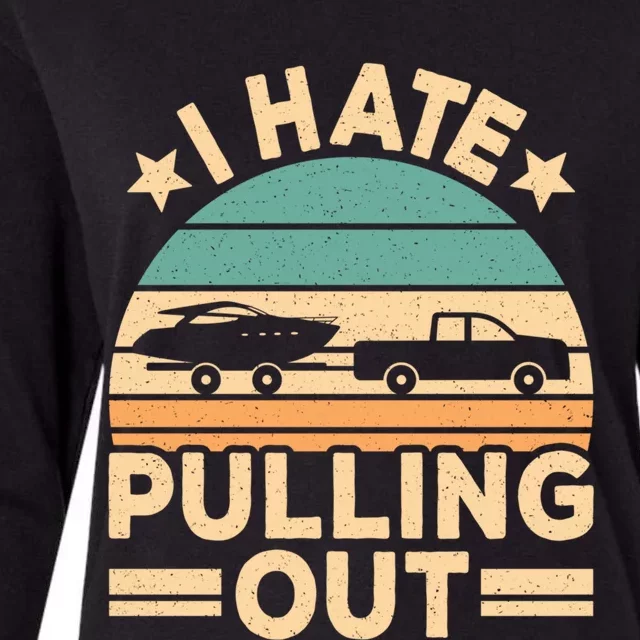 I Hate Pulling Out Boating Funny Retro Boat Captain Gift Womens Cotton Relaxed Long Sleeve T-Shirt