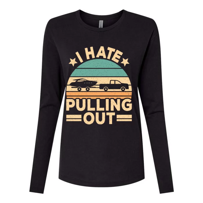 I Hate Pulling Out Boating Funny Retro Boat Captain Gift Womens Cotton Relaxed Long Sleeve T-Shirt