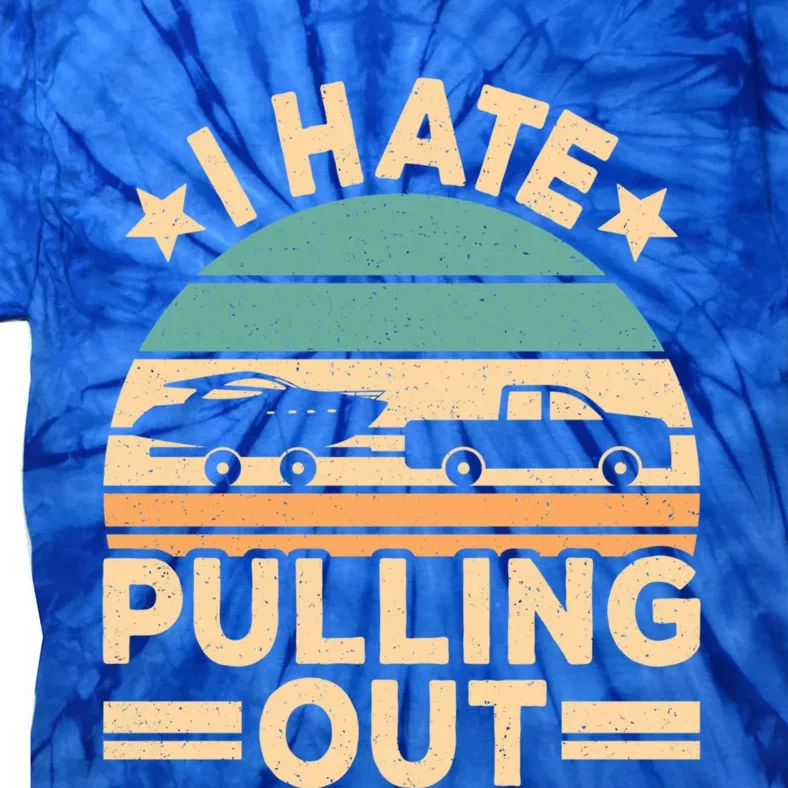 I Hate Pulling Out Boating Funny Retro Boat Captain Gift Tie-Dye T-Shirt