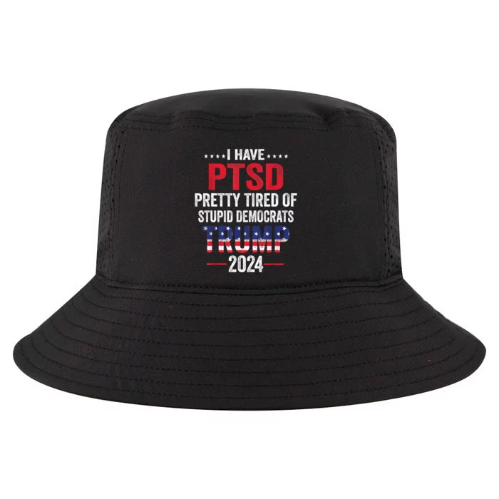 I Have PTSD Pretty Tired Of Stupid Democrats Trump 2024 TShirt Cool Comfort Performance Bucket Hat