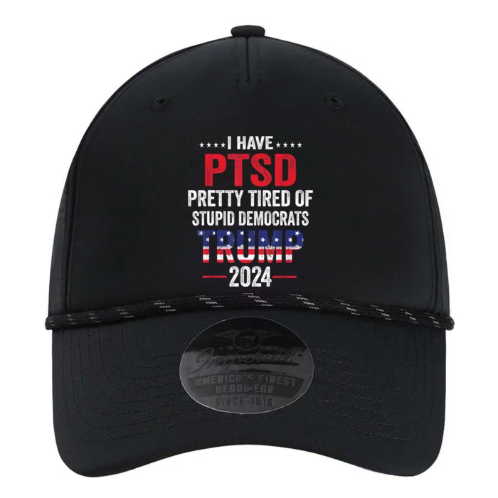 I Have PTSD Pretty Tired Of Stupid Democrats Trump 2024 TShirt Performance The Dyno Cap