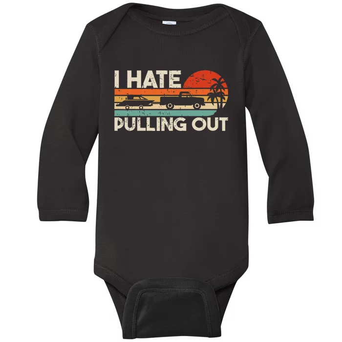 I Hate Pulling Out Vintage Boating Trailer Boat Captain Baby Long Sleeve Bodysuit