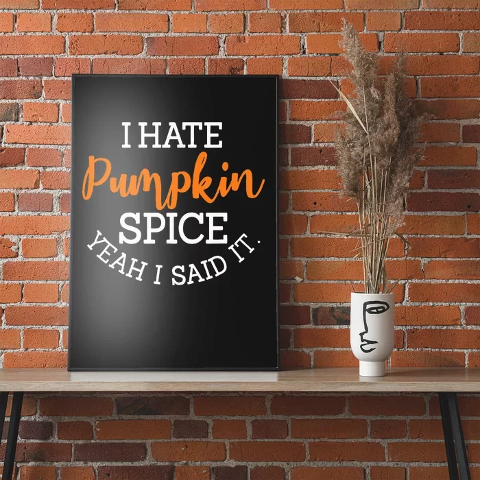 I Hate Pumpkin Spice Yeah I Said It Fall Season Halloween Poster