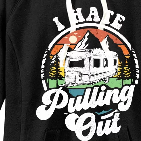 I Hate Pulling Out Funny Camper Rv Camping Trailer Gift Women's Fleece Hoodie