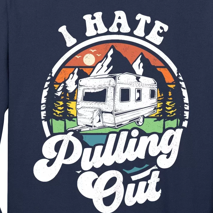 I Hate Pulling Out Funny Camper Rv Camping Trailer Gift Long Sleeve Shirt