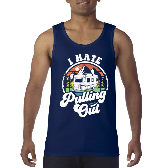 I Hate Pulling Out Funny Camper Rv Camping Trailer Gift Tank Top