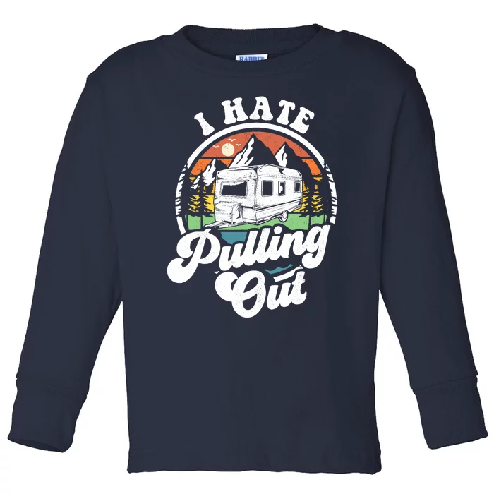 I Hate Pulling Out Funny Camper Rv Camping Trailer Gift Toddler Long Sleeve Shirt