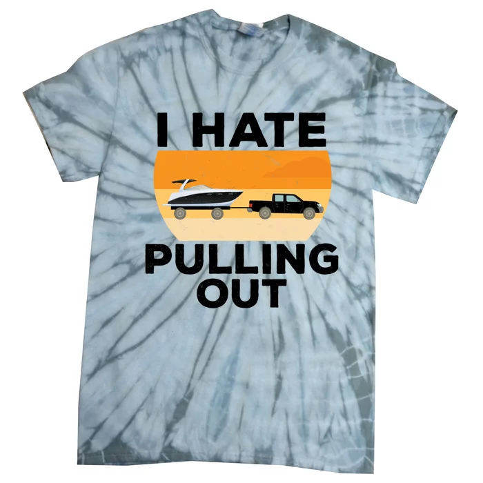 I Hate Pulling Out Boating Funny Retro Boat Captain Gift Tie-Dye T-Shirt