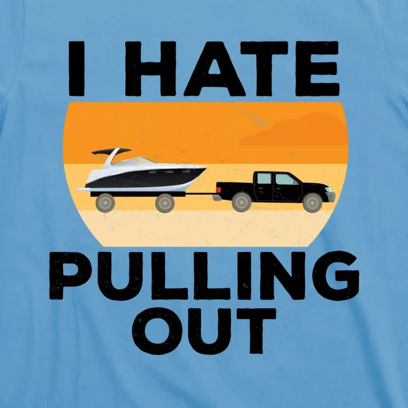 I Hate Pulling Out Boating Funny Retro Boat Captain Gift T-Shirt