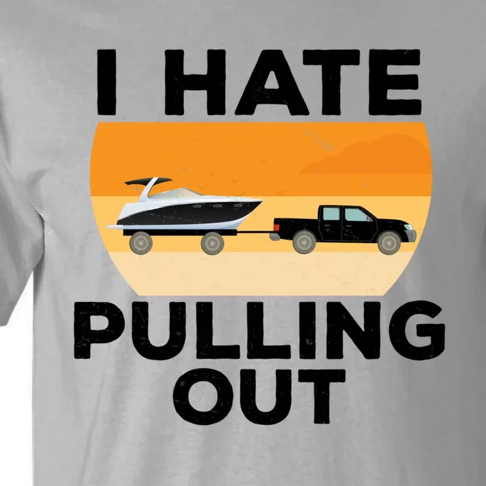 I Hate Pulling Out Boating Funny Retro Boat Captain Gift Tall T-Shirt