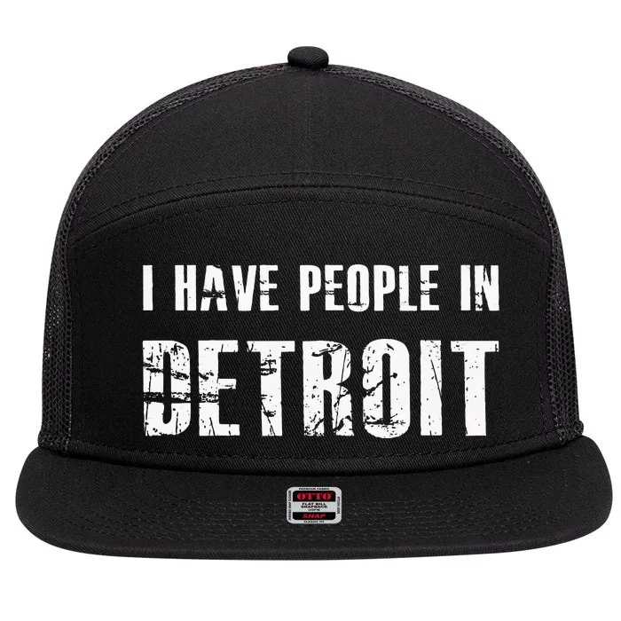 I Have People In Detroit City Michigan State 7 Panel Mesh Trucker Snapback Hat