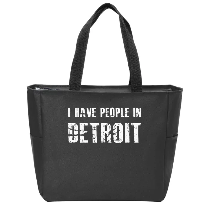 I Have People In Detroit City Michigan State Zip Tote Bag