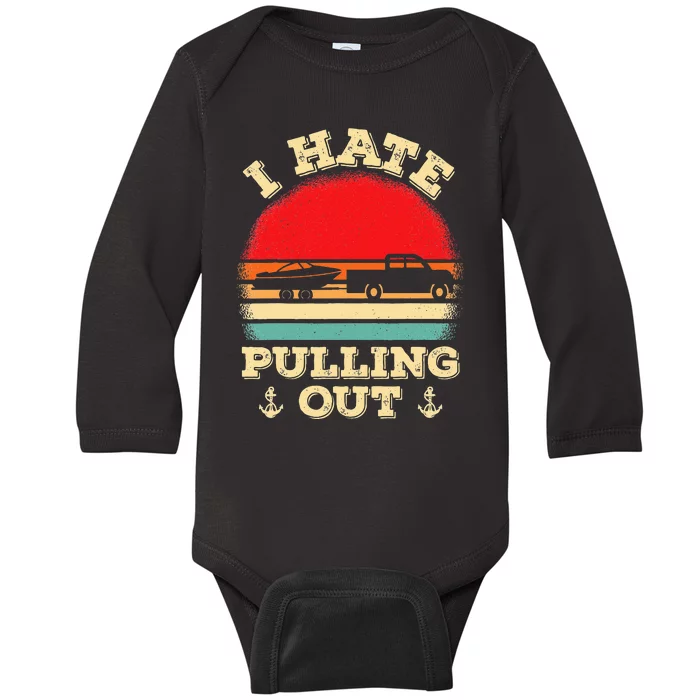 I Hate Pulling Out Retro Boating Boat Captain Baby Long Sleeve Bodysuit