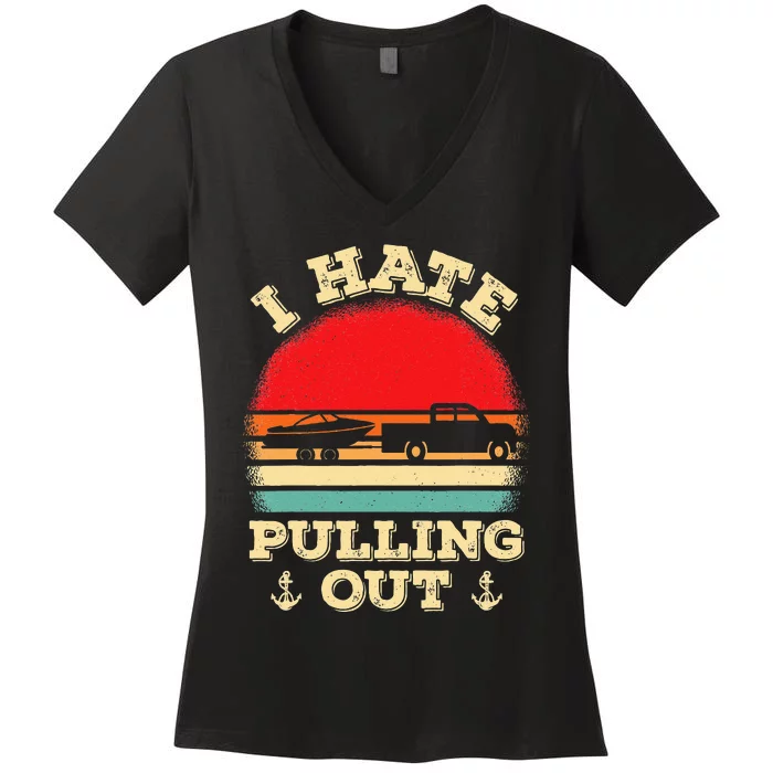 I Hate Pulling Out Retro Boating Boat Captain Women's V-Neck T-Shirt