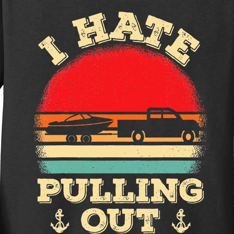 I Hate Pulling Out Retro Boating Boat Captain Kids Long Sleeve Shirt