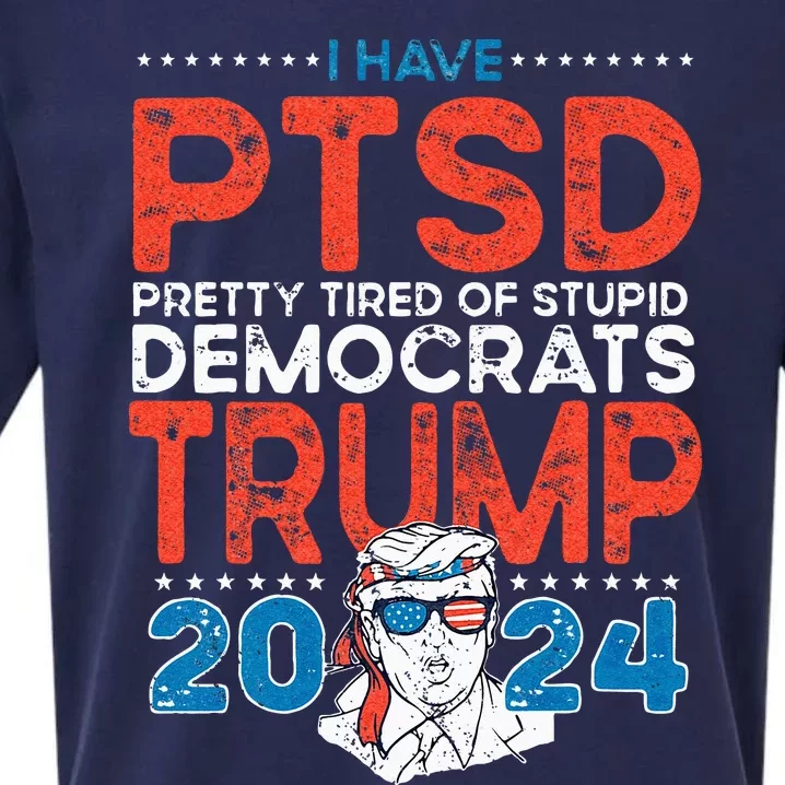 I Have PTSD Pretty Tired Of Stupid Democrats Trump 2024 Sueded Cloud Jersey T-Shirt