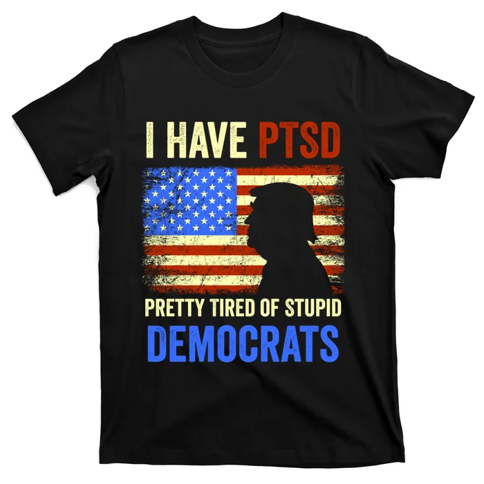 I Have PTSD Pretty Tired Of Stupid Democrats Tee 2024 T-Shirt