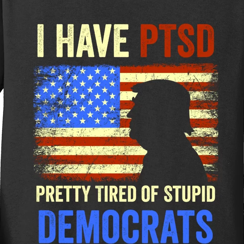 I Have PTSD Pretty Tired Of Stupid Democrats Tee 2024 Kids Long Sleeve Shirt