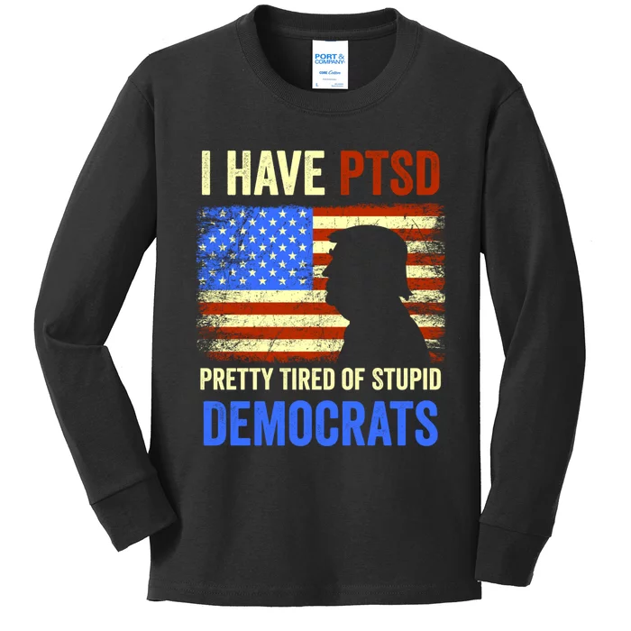 I Have PTSD Pretty Tired Of Stupid Democrats Tee 2024 Kids Long Sleeve Shirt