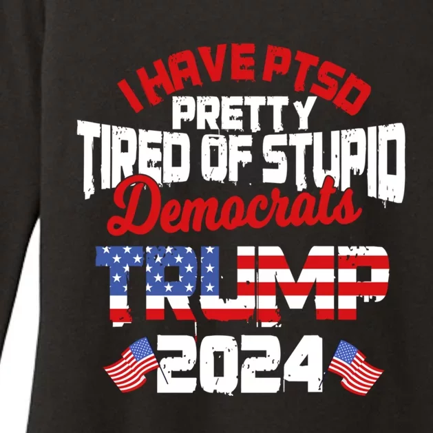 I Have Ptsd Pretty Tired Of Stupid Democrats Trump 2024 Cute Gift Womens CVC Long Sleeve Shirt