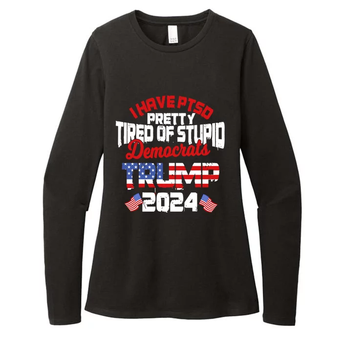 I Have Ptsd Pretty Tired Of Stupid Democrats Trump 2024 Cute Gift Womens CVC Long Sleeve Shirt