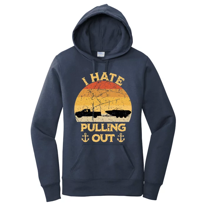 I Hate Pulling Out Boating Funny Retro Vintage Boat Captain Gift Women's Pullover Hoodie