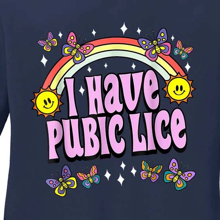 I Have Pubic Lice Funny Retro Offensive Inappropriate Meme Ladies Long Sleeve Shirt