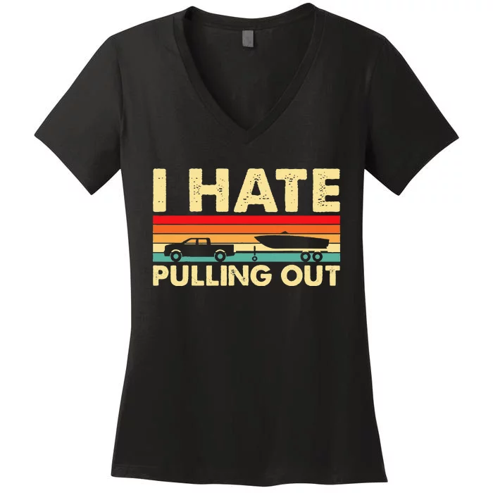 I Hate Pulling Out Retro Boating Boat Captain Women's V-Neck T-Shirt