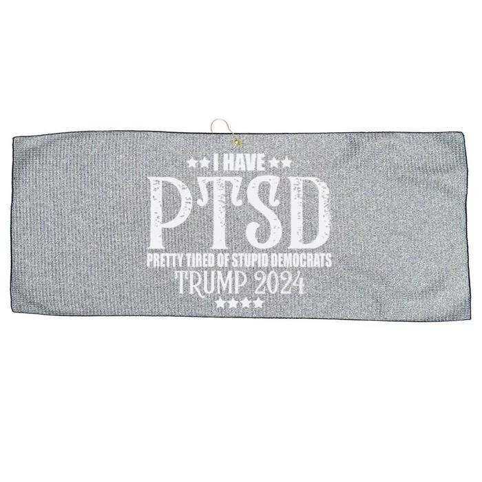 I Have PTSD Pretty Tired Of Stupid Democrats Tee 2024 Large Microfiber Waffle Golf Towel