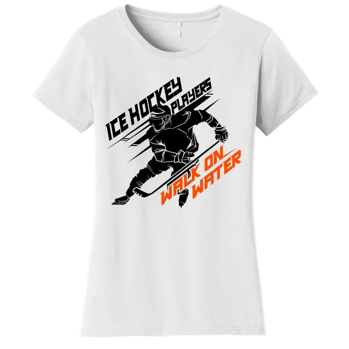 Ice Hockey Players Walk On Water Superpower Gift Women's T-Shirt