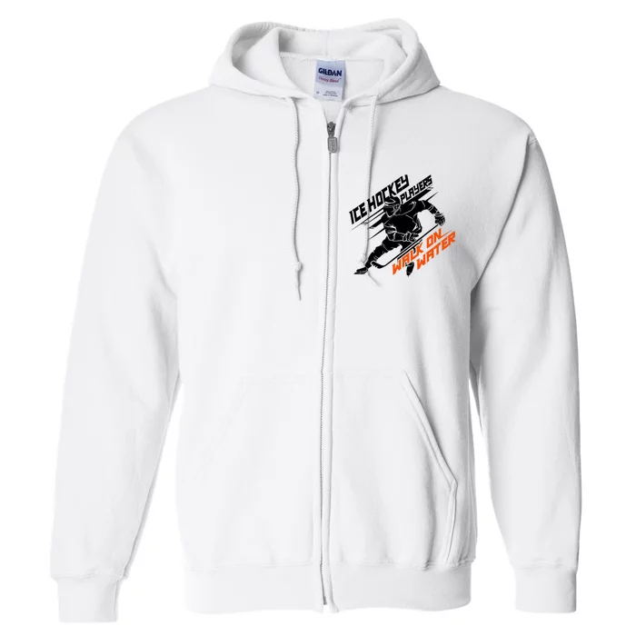 Ice Hockey Players Walk On Water Superpower Gift Full Zip Hoodie