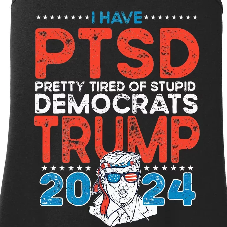 I Have Ptsd Pretty Tired Of Stupid Democrats Trump 2024 Ladies Essential Tank