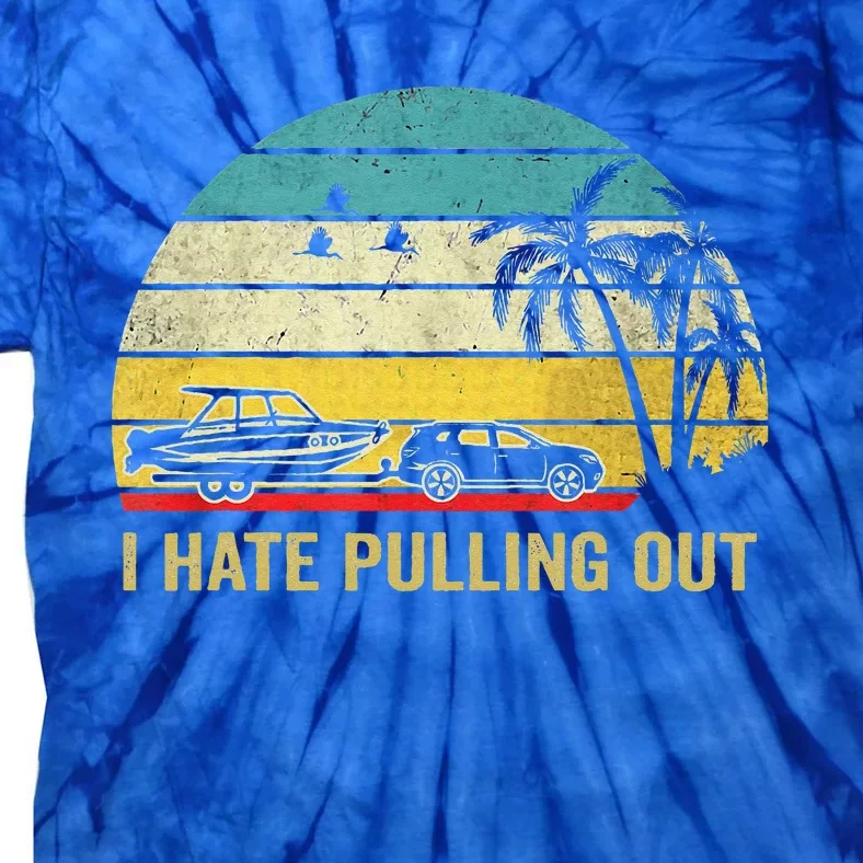 I Hate Pulling Out Retro Boating Boat Captain Tie-Dye T-Shirt