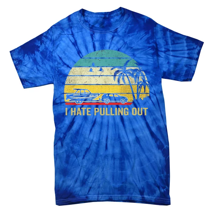 I Hate Pulling Out Retro Boating Boat Captain Tie-Dye T-Shirt