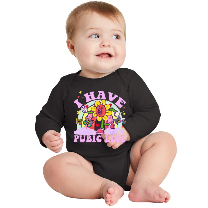 I Have Pubic Lice Baby Long Sleeve Bodysuit