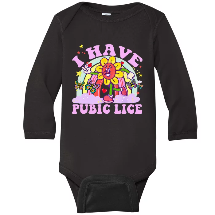 I Have Pubic Lice Baby Long Sleeve Bodysuit