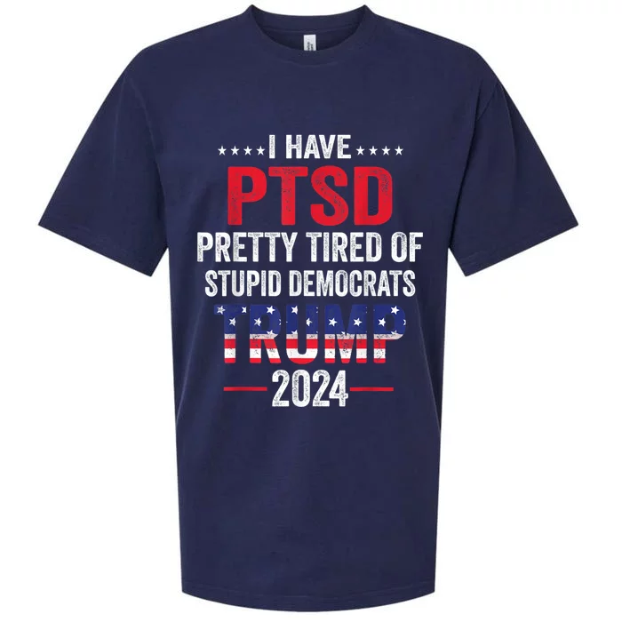 I Have PTSD Pretty Tired Of Stupid Democrats Trump 2024 Sueded Cloud Jersey T-Shirt