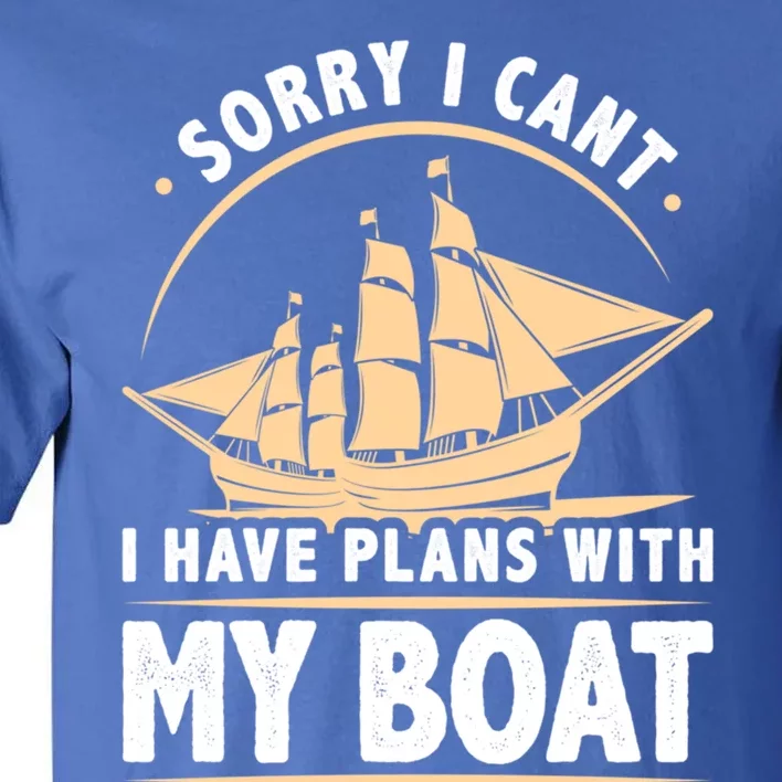 I Have Plans With My Boat Captain Humor Boating Cool Gift Tall T-Shirt