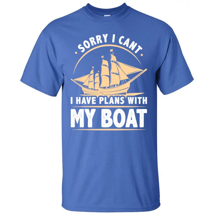 I Have Plans With My Boat Captain Humor Boating Cool Gift Tall T-Shirt