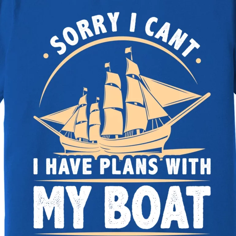 I Have Plans With My Boat Captain Humor Boating Cool Gift Premium T-Shirt