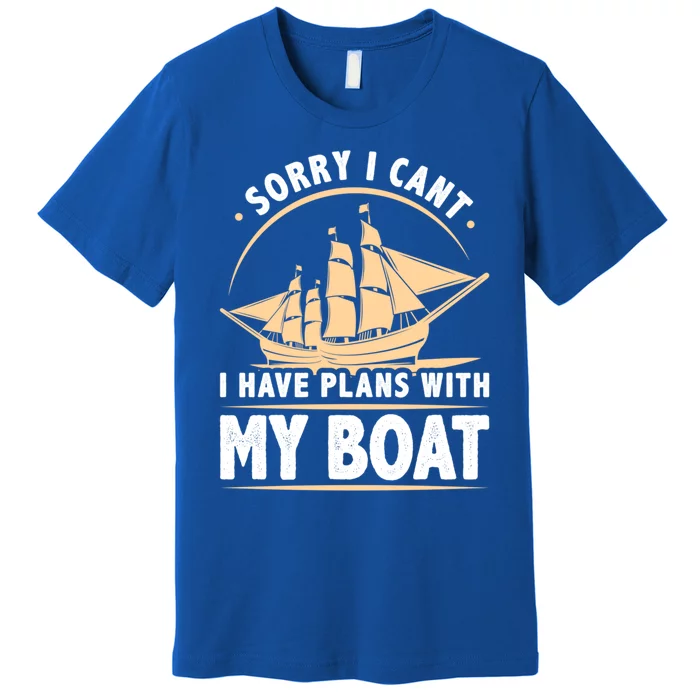 I Have Plans With My Boat Captain Humor Boating Cool Gift Premium T-Shirt