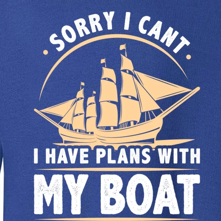 I Have Plans With My Boat Captain Humor Boating Cool Gift Toddler Sweatshirt