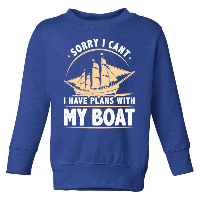 I Have Plans With My Boat Captain Humor Boating Cool Gift Toddler Sweatshirt